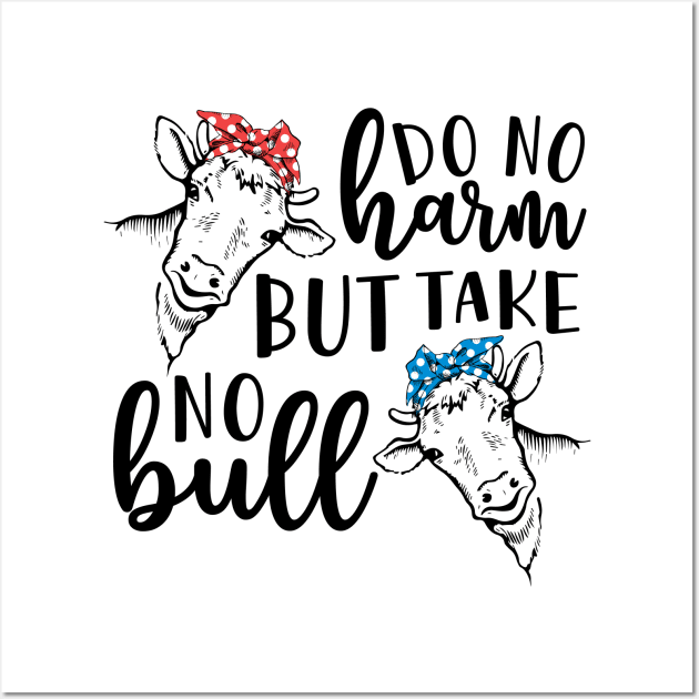 Do No Harm But Take No Bull Southern Cow Funny Wall Art by GlimmerDesigns